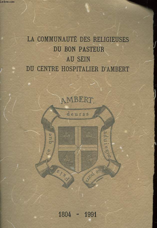 LA COMMUNAUTE DES RELIGIEUSES DU BON PASTEUR AU SEIN DU CENTRE HOSPITALIER D'AMBERT 1804-1991