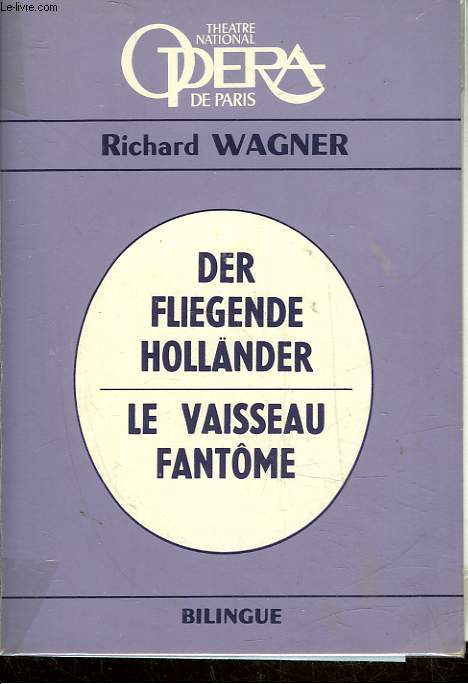 DER FLIEGENDE HOLLANDER - LE VAISSEAU FANTOME - OPERA ROMANTIQUE EN 3 ACTES