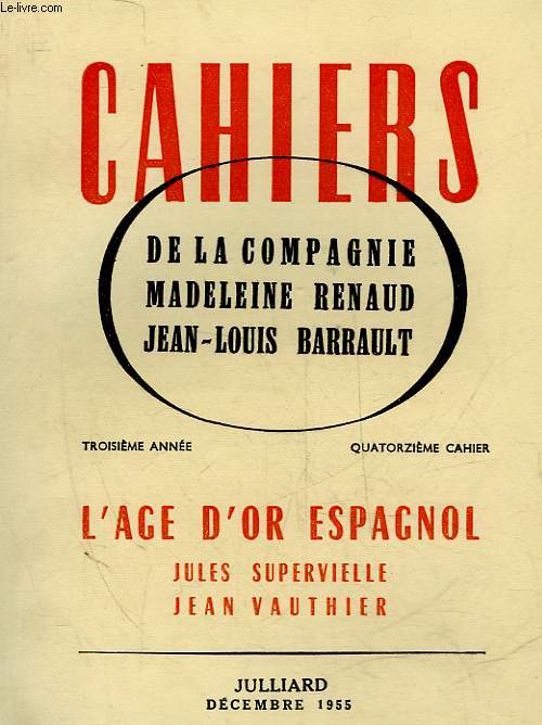 CAHIERS DE LA COMPAGNIE MADELEINE RENAUD - JEAN-LOUIS BARRAULT - 3 ANNEE - 14 CAHIER - L'AGE D'OR ESPAGNOL JULES SUPERVIELLE - JEAN VAUTHEIR