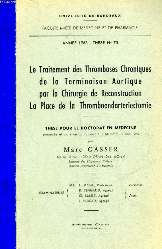 LE TRAITEMENT DES THROMBOSES CHRONIQUES DE LA TERMINAISON AORTIQUE PAR LA CHIRURGIE DE RECONSTRUCTION LA PLACE DE LA THROMBOENDARTERIECTOMIE - N75