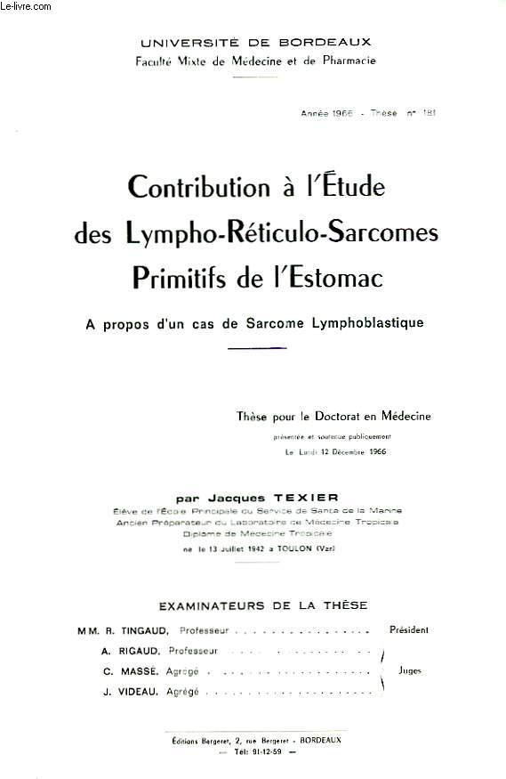 CONTRIBUTION A L'ETUDE DES LYMPHO-RETICULO-SARCOMES - PRIMITIFS DE L'ESTOMAC - A PROPOS D'UN CAS DE SARCOME LYMPHOBLASTIQUE - N181