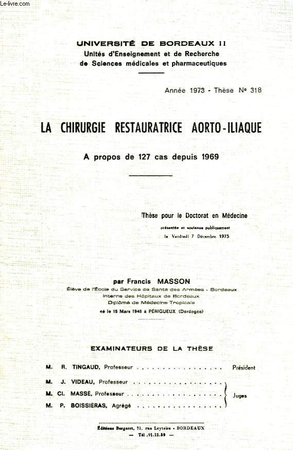 LA CHIRURGIE RESTAURATRICE AORTO-ILIAQUE - A PROPOS DE 127 CAS DEPUIS 1969 - N 318
