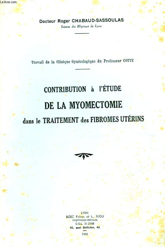 CONTRIBUTION A L'ETUDE DE LA MYOMECTOMIE DANS LE TRAITEMENT DES FIBROMES UTERINS