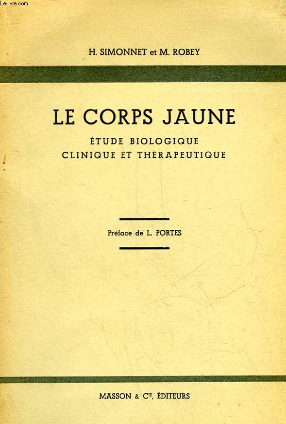 LE CORPS JAUNE - ETUDE BIOLOGIQUE CLINIQUE ET THERAPEUTIQUE