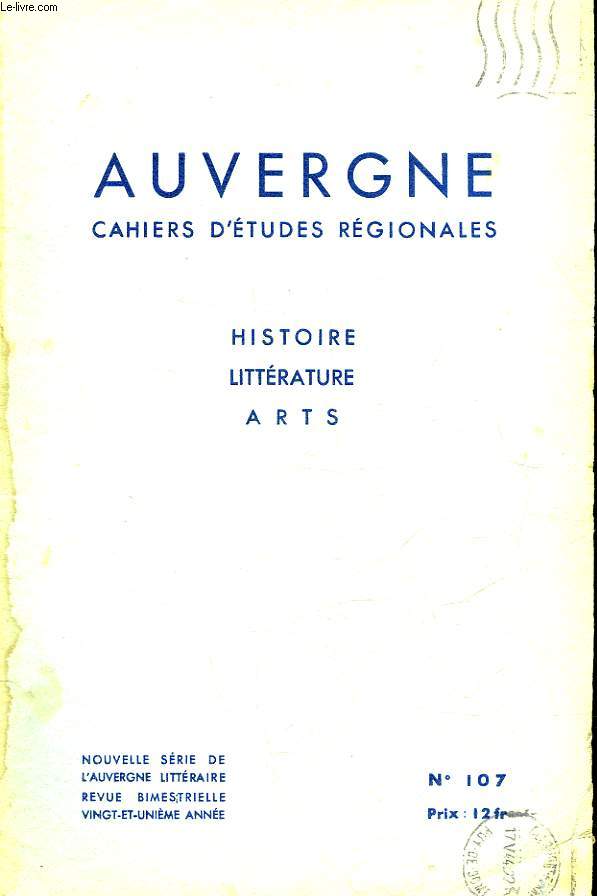 AUVERGNE - CAHIERS D'ETUDES REGIONALES - HISTOIRE LITTERATURE ARTS - 21 ANNEE - N107