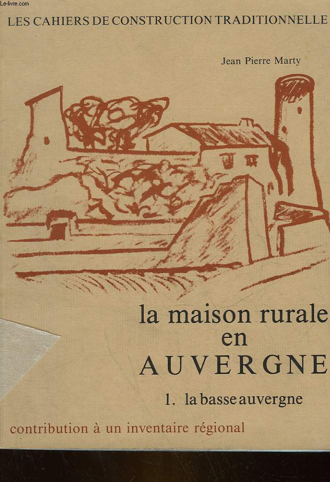 LA MAISON RURALE EN AUVERGNE - 1 - LA BASSE AUVERGNE