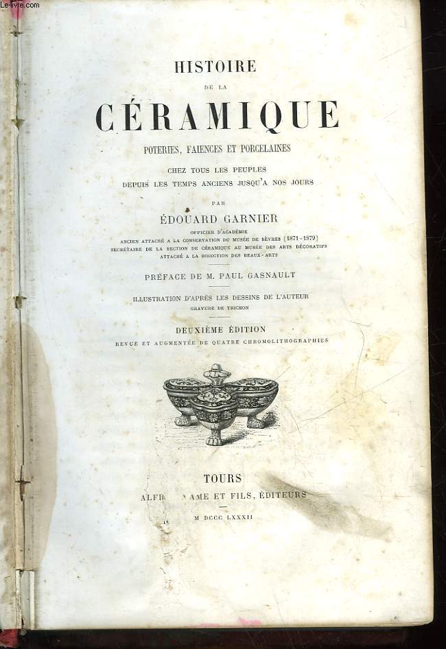 HISTOIRE DE LA CERAMIQUE 6 POTERIE, FAIENCES ET PORCELAINES - CHEZ TOUS LES PEUPLES DEPUIS LES TEMPS ANCIENS JUSQU'A NOS JOURS