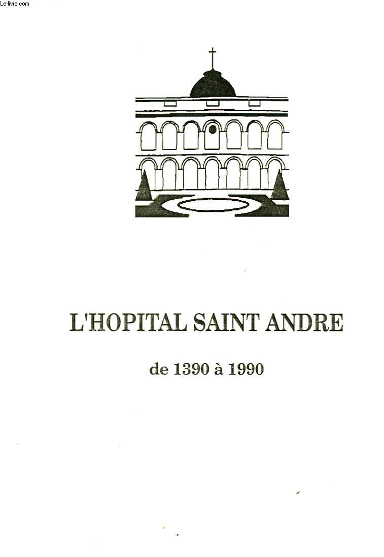 L'HOPITAL SAINT ANDRE DE 1390 A 1990