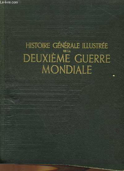 HISTOIRE GENERALE ILLUSTREE DE LA DEUXIEME GUERRE MONDIALE - 2 TOMES
