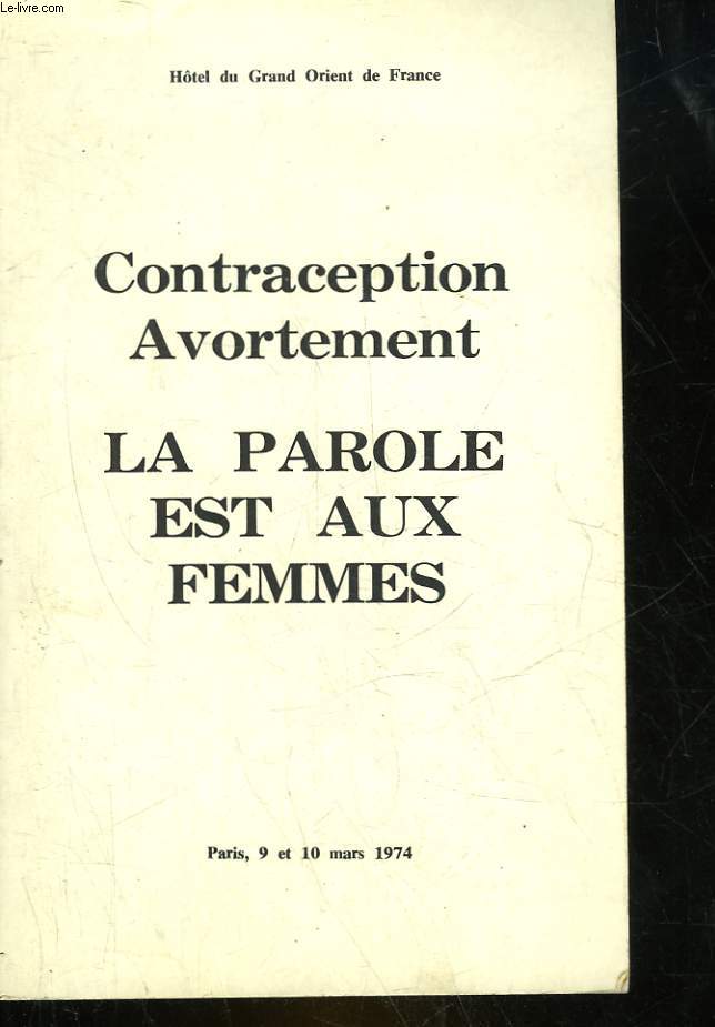 CONTRACEPTION AVORTEMENT - LA PAROLE EST AUX FEMMES