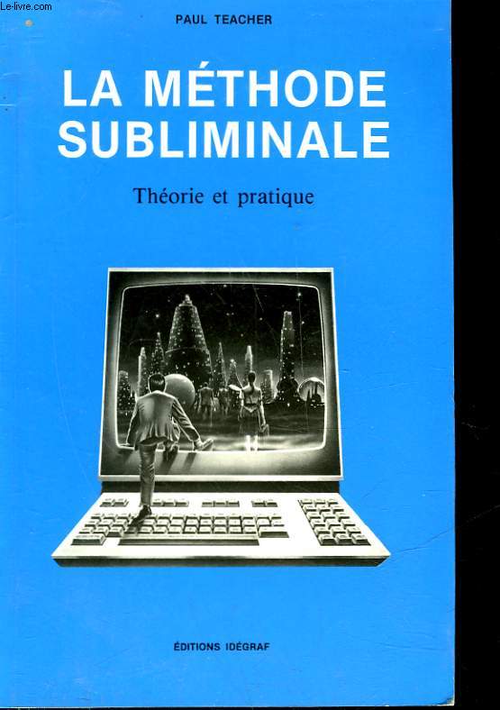 LA METHODE SUBLIMINALE - TEHORIE ET PRATIQUE