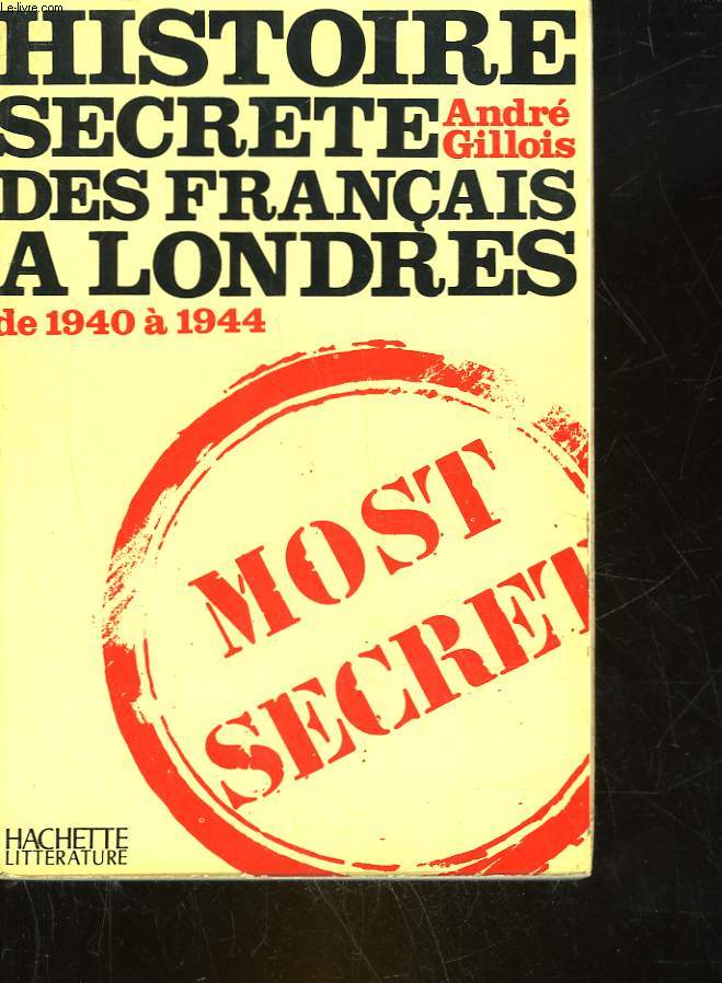 HISTOIRE SECRETE DES FRANCAIS A LONDRES DE 1940 A 1944