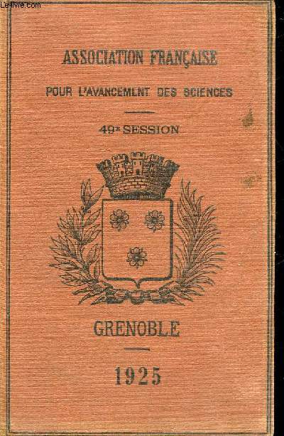 ASSOCIATION FRANCAISE POUR L'AVANCEMENT DE LA SCIENCE - COMPTE RENDU DE LA 49 SESSION - GRENOBLE
