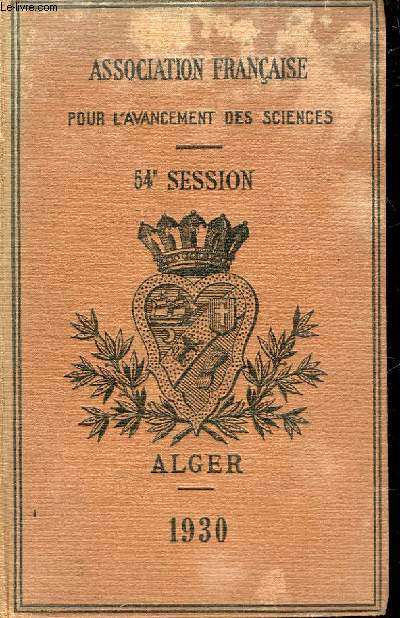 ASSOCIATION FRANCAISE POUR L'AVANCEMENT DE LA SCIENCE - COMPTE RENDU DE LA 54 SESSION - ALGER