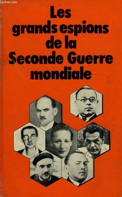 LES GRANDS ESPIONS DE LA SECONDE GUERRE MONDIALE