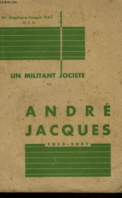 UN MILITANT JOCISTE - ANDRE JACQUES 1913-1937