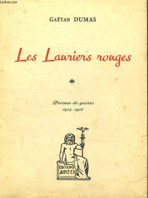 LES LAURIERS ROUGES - POEMES DE GUERRE 1914 - 1918