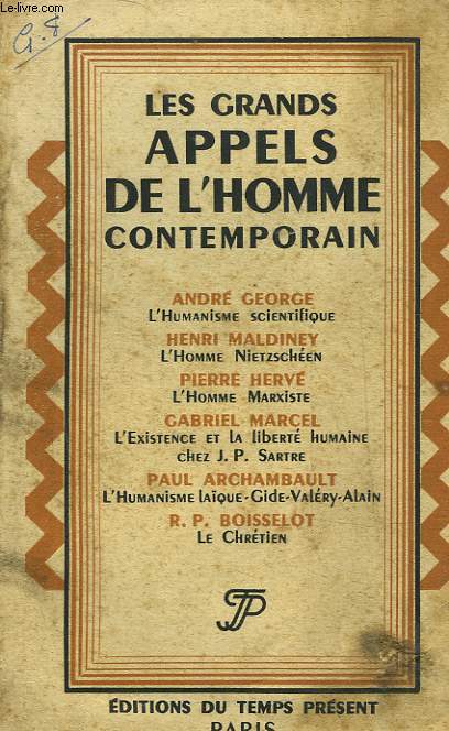 LES GRANDS APPELS DE L'HOMME CONTEMPORAIN - SIX CONFERENCES PRONONCEES AU CENTRE DE CULTURE DE L'AMITIE FRANCAISE (janvier - avril 1946)
