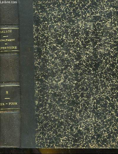 SUPPLEMENT AU REPERTOIRE METHODIQUE ET LPHABETIQUE DE LEGISLATION DE DOCTRINE ET DE JURISPRUDENCE EN MATIERE DE DROIT CIVIL, COMMERCIAL, CRIMINEL, ADMINISTRATIF, DE DROIT DES GENS ET DE DROIT PUBLIC - TOME 8