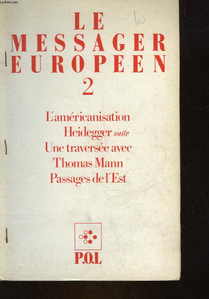 LE MESSAGER EUROPEEN - 2 - L'AMERICANISATION HEIDEGGER (SUITE) - UNE TRAVERSEE AVEC THOMAS MANN PASSAGES DE L'EST