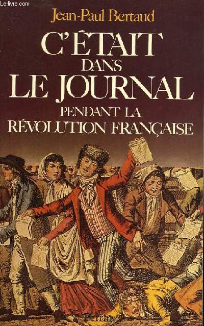 C'ETAIT DANS LE JOURNAL PENDANT LA REVOLUTION FRANCAISE