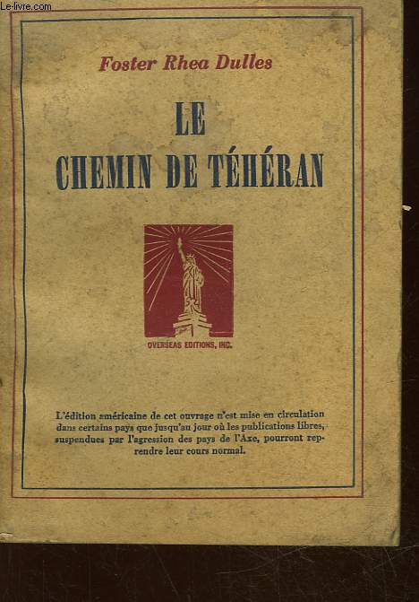 LE CHEMIN DE TEHERAN - LA RUSSIE ET L'AMERIQUE DE 1871 A 1943