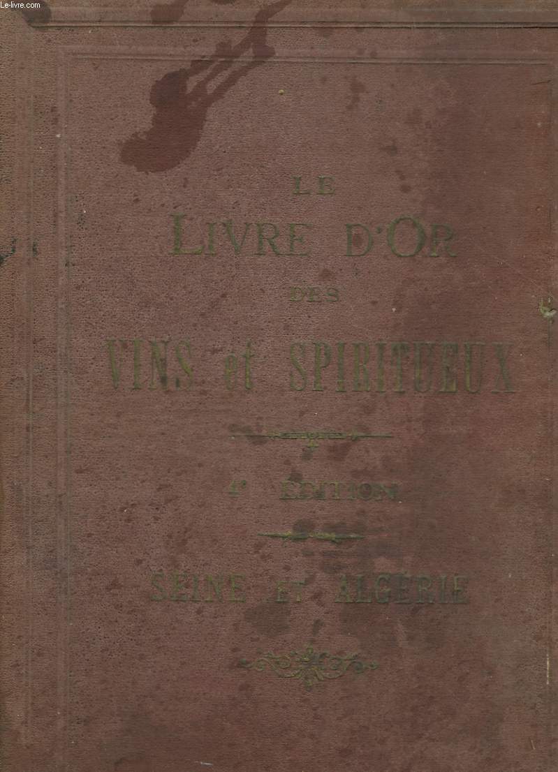 LE LIVRE D'OR DES VINS & SPIRITUEUX - SEINE ET ALGERIE