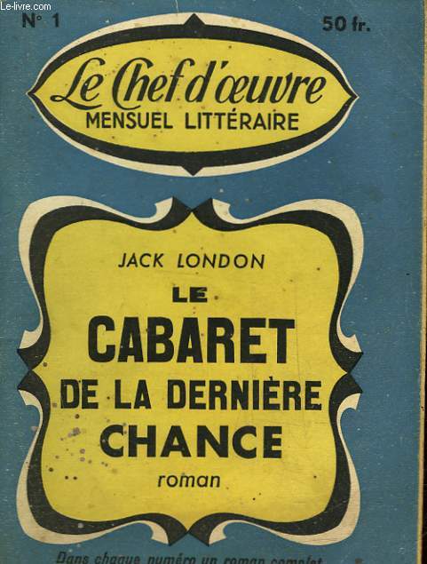 LE CHEF D'OEUVRE MENSUEL LITTERAIRE - 14 ANNEE - N1 - JACK LONDON : LE CABARET DE LA DERNIERE CHANCE