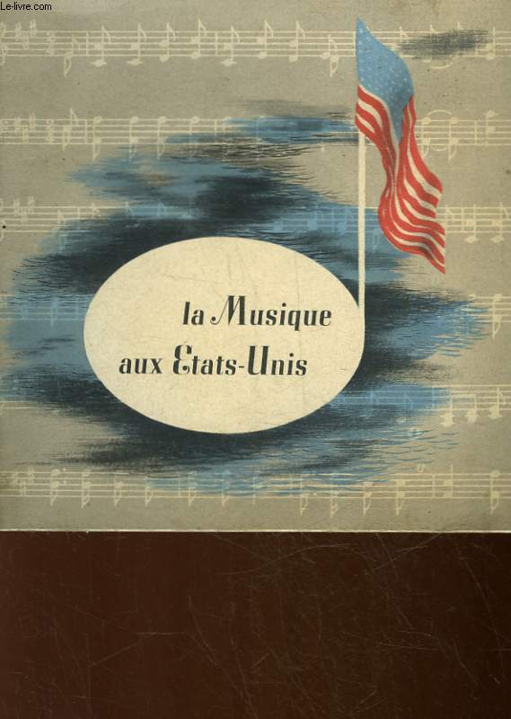 LA MUSIQUE AUX ETATS-UNIS, CONCERTS SYMPHONIQUES, MUSIQUE D'OPERA, MUSIQUE POPULAIRE, MUSIQUE DE SCENE, MUSIQUE DE DANSE, MUSIQUE MILITAIRE