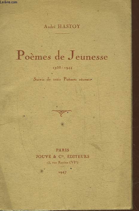 POEMES DE JEUNESSE - 1938 - 1944 - SUIVIS DE 3 POEMES RECETNS