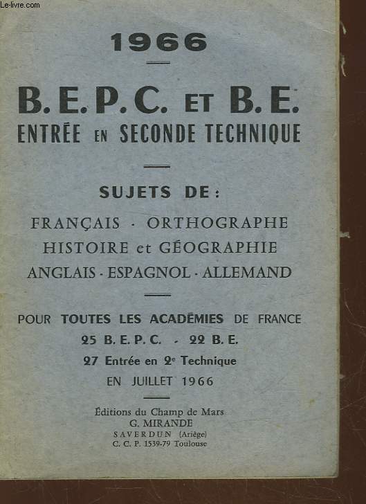 B.E.P.C. ET B.E. ENTREE EN SECONDE TECHNIQUE - SUJETS DE : FRANCAIS, ORTHOGRAPHE, HISTOIRE ET GEOGRAPHIE, ANGLAIS, ESPAGNOL, ALLEMAND