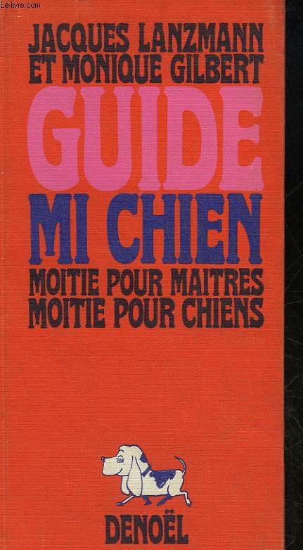 GUIDE MI CHIEN - MOITIE POUR MAITRES - MOITIE POUR CHIENS