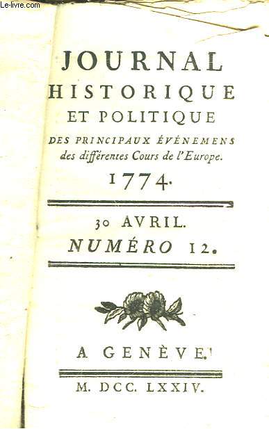JOURNAL HISTORIQUE ET POLITIQUE DES PRINCIPAUX EVENEMENS DES DIFFERENTES COURS DE L'EPOQUE 1774 - 30 AVRIL N12