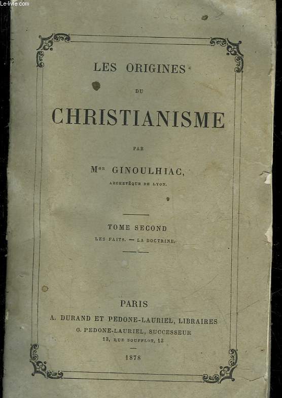 LES ORIGINES DU CHRISTIANISME - TOME 2 : LES FAITS, LA DOCTRINE