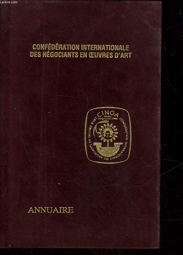 C. I. N. O. A. - ANNUAIRE - CONFEDERATION INTERNATIONALE DES NEGICIANTS EN OEUVRE D'ART