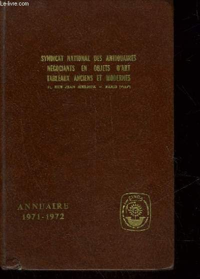 SYNDICAT NATIONAL DES ANTIQUAIRES NEGOCIANTS ET OBJETS D'ART TABLEAUX ANCIENS ET MODERNES - ANNUAIRE 1971 - 1972