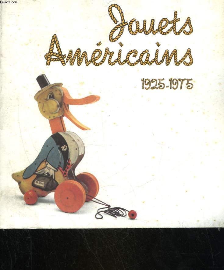 JOUETS AMERICAINS DE LA PETITE ENFANCE 1925 - 1975