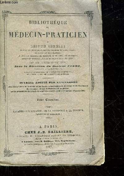 BIBLIOTHEQUE DU MEDECIN-PRATICIEN OU RESUME GENERAL DE TOUS LES OUVRAES DE CLINIQUE MEDICALE ET CHIRURGICALE, DE TOUTES LES MONOGRAPHIES, DE TOUS LES MEMOIRES DE MEDECINE ET DE CHIRURGIE PRATIQUES, ANCIEN ET MODERNES - TOME 5 - MALADIE DES ENFANTS