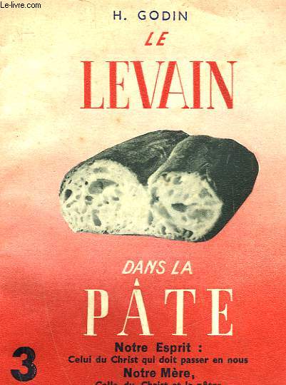 LE LEVAIN DANS LA PATE - 3 - NOTRE ESPRIT : CELUI DU CHRIST QUI DOIT PASSER EN NOUS, NOTRE MERE, CELLE DU CHRIST ET LA NOTRE