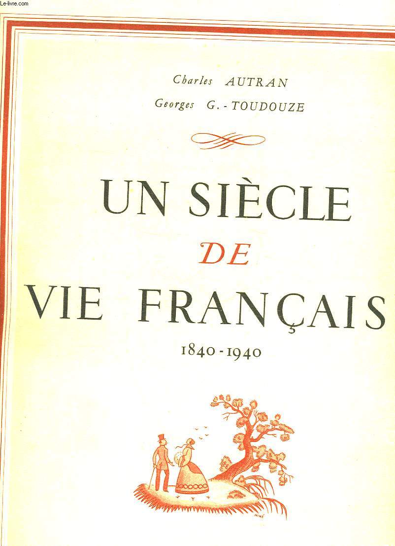 UN SIECLE DE VIE FRANCAISE 1840 - 1940