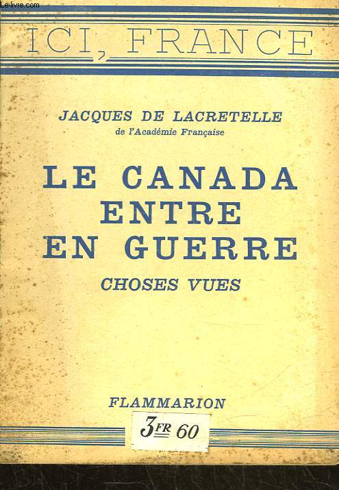 LE CANADA ENTRE EN GUERRE - CHOSES VUES