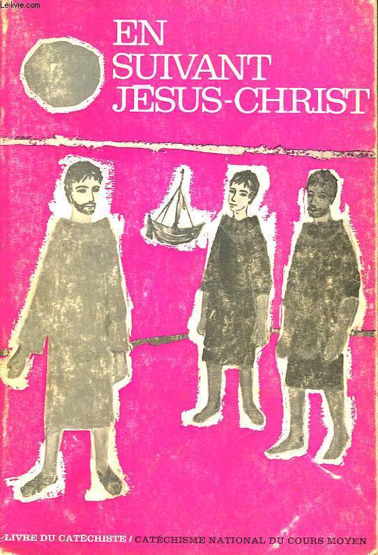 EN SUIVANT JESUS-CHRIST - LIVRE DU CATECHISTE