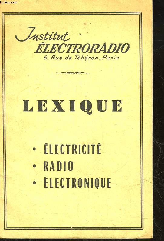 INSTITUT ELECTRORADIO - LEXIQUE - ELECTRICITE - RADIO - ELECTRONIQUE
