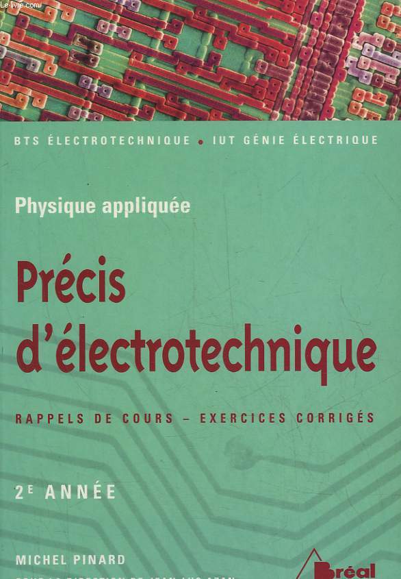 PRECIS D'ELECTROTECHNIQUE - TOME 2 - RAPPELS DE COURS - EXERCICES CORRIGES - BTS ELECTROTECHNIQUE - IUT GENIE ELECTRIQUE