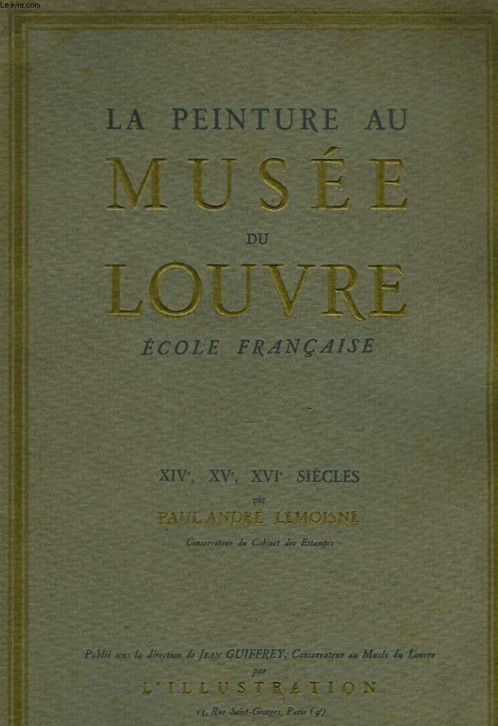 LA PEINTURE AU MUSEE DU LOUVRE ECOLE FRANCAISE - 14 - 15 ET 16 SIECLE