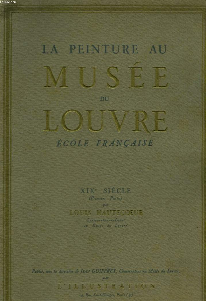 LA PEINTURE AU MUSEE DU LOUVRE ECOLE FRANCAISE - 19 SIECLE (1 PARTIE)