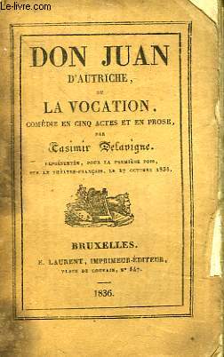 DON JUAN D'AUTRICHE OU LA VOCATION, COMEDIE EN 5 ACTES EN PROSE