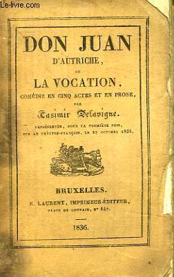 DON JUAN D'AUTRICHE OU LA VOCATION, COMEDIE EN 5 ACTES EN PROSE