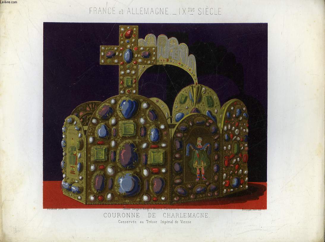 1 GRAVURE 19 COULEURS - FRANCE ET ALLEMAGNE - 9 SIECLE - COURONNE DE CAHRLEMAGNE