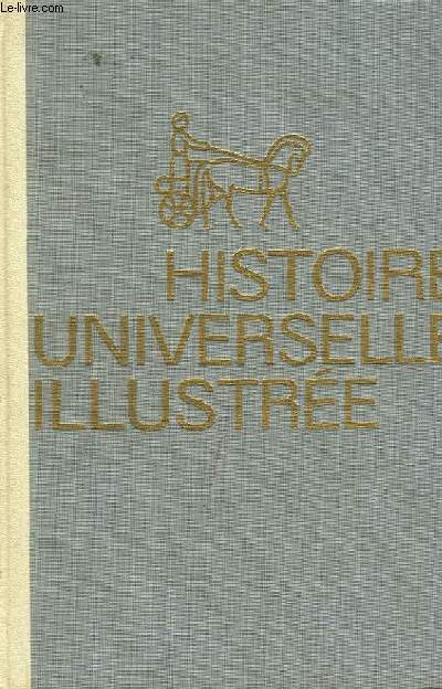 HISTOIRE UNIVERSELLE ILLUSTREE - TOME 1 - DE L'ORIENT ANTIQUE A CHARLEMAGNE L'EXTREME ORIENT JUSQU'A 1600